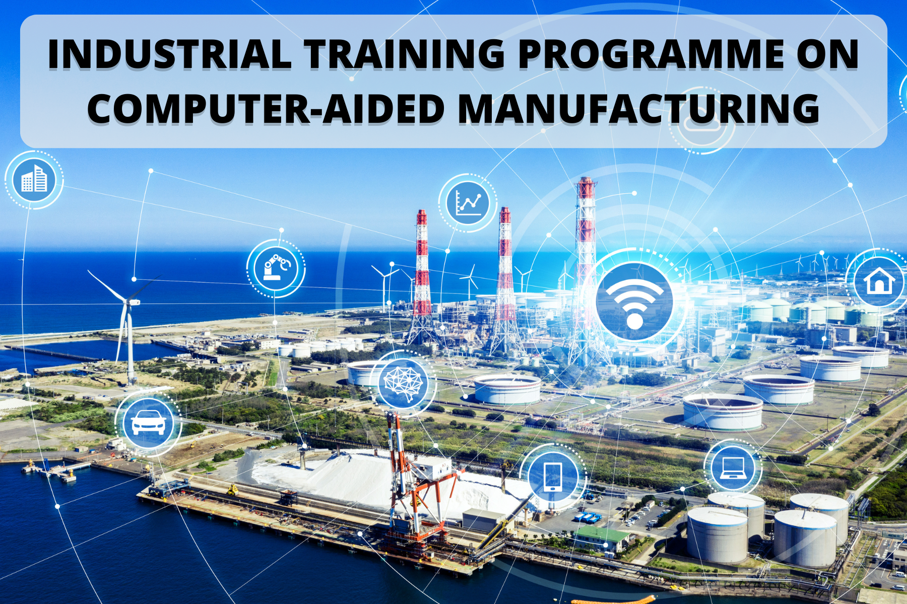 Industrial Training Programme on Computer Aided Manufacturing